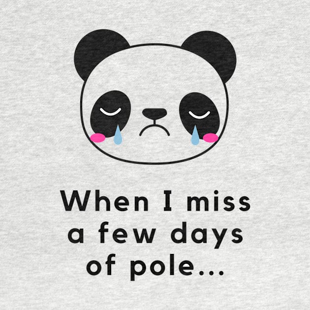 When I Miss a Few Days Of Pole - Pole Dance Design by Liniskop